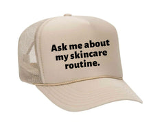 Load image into Gallery viewer, Ask Me About My Skincare Routine Trucker Hat