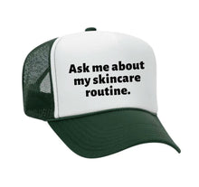 Load image into Gallery viewer, Ask Me About My Skincare Routine Trucker Hat
