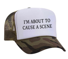 Load image into Gallery viewer, I’m About To Cause A Scene Trucker Hat
